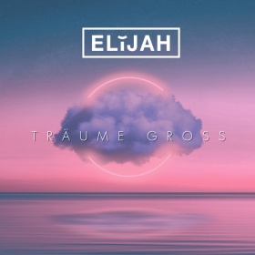 ELIJAH - TRÄUME GROSS